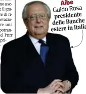  ??  ?? Aibe Guido Rosa presidente delle Banche estere in Italia