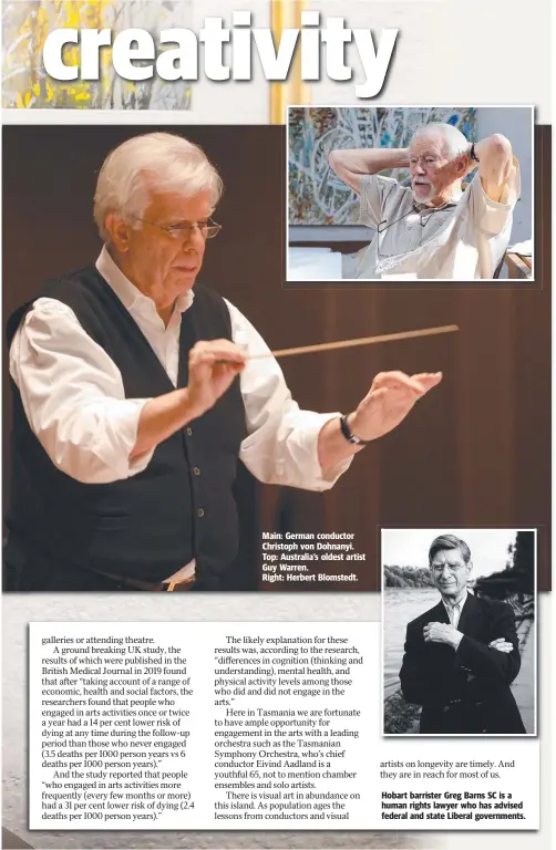  ?? ?? Main: German conductor Christoph von Dohnanyi. Top: Australia’s oldest artist Guy Warren.
Right: Herbert Blomstedt.
Hobart barrister Greg Barns SC is a human rights lawyer who has advised federal and state Liberal government­s.