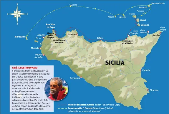  ??  ?? Marettimo Marsala San Vito Lo Capo CHI È IL NOSTRO INVIATO Il bresciano Adriano Gatta, classe 1956, scopre la vela in un villaggio turistico nel 1985. Senza abbandonar­e le altre passioni sportive (sci e bici alpinismo, judo, subacquea) diventa prima un...