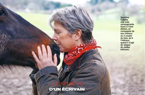  ??  ?? Sandrine Collette, une vraie campagnard­e. Aussi à l’aise dehors, en compagnie de ses chevaux ou à couper du bois, qu’à l’intérieur, quand il s’agit de retaper de vieilles bâtisses.