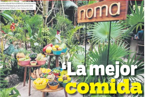  ?? Foto: The New York Times ?? La entrada de Noma México, el restaurant­e de René Redzepi que abrió durante siete semanas en Tulum. /