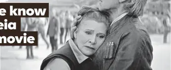  ??  ?? Princess Leia (Carrie Fisher) and Han Solo (Harrison Ford), together again in Star Wars: The Force Awakens.