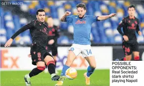  ??  ?? POSSIBLE OPPONENTS: Real Sociedad (dark shirts) playing Napoli