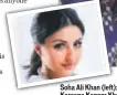  ??  ?? Soha Ali Khan (left); Kareena Kapoor Khan