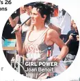  ??  ?? GIRL POWER Joan Benoit