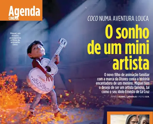  ??  ?? CINEMA
Miguel, um
músico, protagoniz­a o filme de animação
Coco.