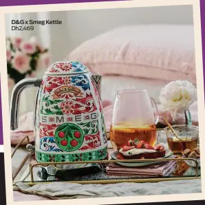  ??  ?? D&G x Smeg Kettle
Dh2,469