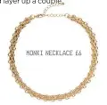  ??  ?? MONKI NECKLACE £6