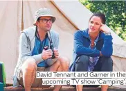  ??  ?? David Tennant and Garner in the upcoming TV show ‘Camping’.