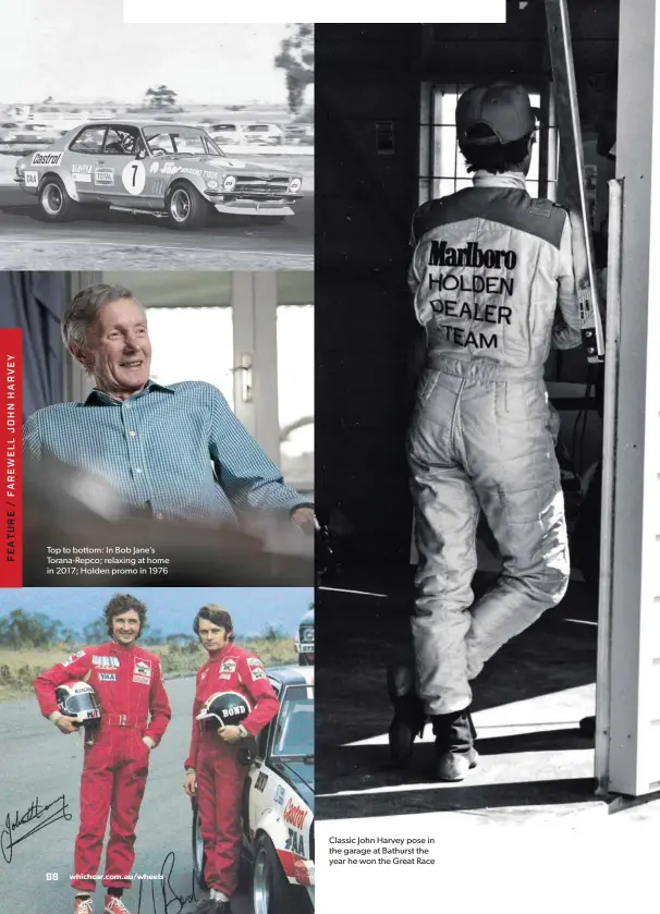  ??  ?? Top to bottom: In Bob Jane’s Torana-Repco; relaxing at home in 2017; Holden promo in 1976
Classic John Harvey pose in the garage at Bathurst the year he won the Great Race