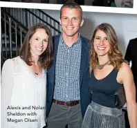  ??  ?? Alexis and Nolan Sheldon with Megan Olsen