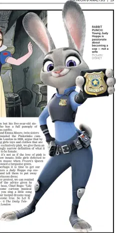  ?? Pictures: DISNEY ?? RABBIT PUNCH: Young Judy Hopps is passionate about becoming a cop — not a wife