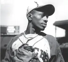  ?? Negro Leagues Baseball Museum ?? Satchel Paige, shown in the Negro Leagues circa 1939, finally got his shot at the major leagues in 1948, when he was 42.