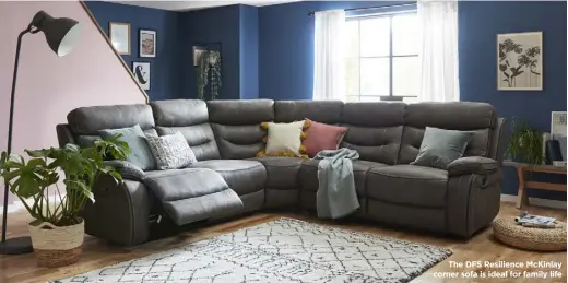  ??  ?? The DFS Resilience Mckinlay corner sofa is ideal for family life
