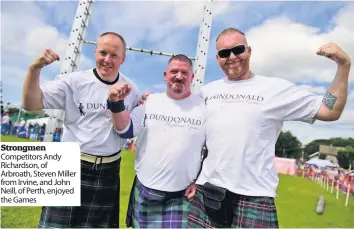  ??  ?? Strongmen Competitor­s Andy Richardson, of Arbroath, Steven Miller from Irvine, and John Neill, of Perth, enjoyed the Games