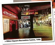  ?? ?? Centre, 1986 Eldon Square Recreation >