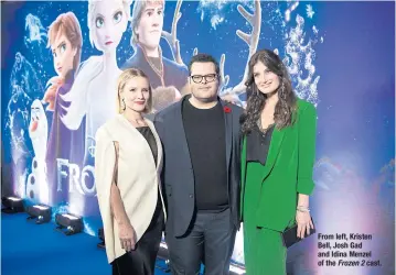  ??  ?? From left, Kristen Bell, Josh Gad and Idina Menzel of the Frozen 2 cast.