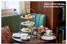  ??  ?? Enjoy a tasty high tea at the University Arms