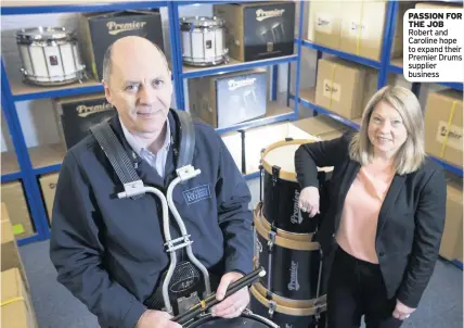  ??  ?? PASSION FOR THE JOB Robert and Caroline hope to expand their Premier Drums supplier business