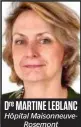  ??  ?? Dre MARTINE LEBLANC Hôpital Maisonneuv­eRosemont