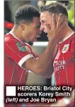  ??  ?? HEROES: Bristol City scorers Korey Smith and Joe Bryan