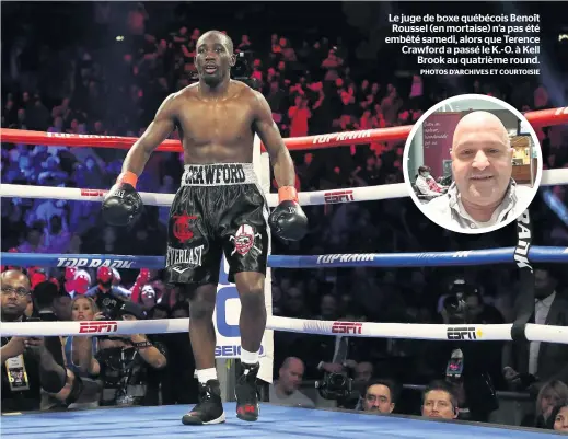  ?? PHOTOS D’ARCHIVES ET COURTOISIE ?? Le juge de boxe québécois Benoît Roussel (en mortaise) n’a pas été embêté samedi, alors que Terence Crawford a passé le K.-O. à Kell
Brook au quatrième round.