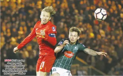  ??  ?? LUCAS (kiri) bersaing dengan pemain Plymouth, David Fox pada perlawanan di Home Park, England pada Rabu lepas. — Gambar