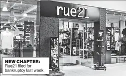  ??  ?? NEW CHAPTER: Rue21 filed for bankruptcy last week.