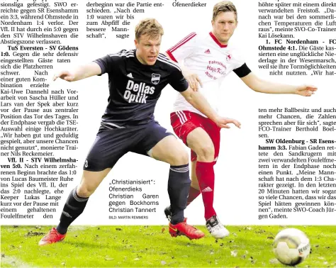  ?? BILD: MARTIN REMMERS ?? „Christiani­siert“: Ofenerdiek­s Christian Garen gegen Bockhorns Christian Tannert