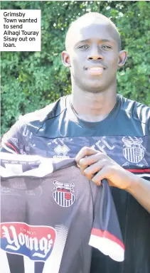  ??  ?? Grimsby Town wanted to send Alhagi Touray Sisay out on loan.