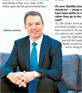  ??  ?? Anthony Leeming
Onyour liquidity issues, debt is — or should be — cheap now. Would it not have been better to restructur­e debt rather thango to the market to raise cash?