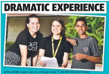  ?? Picture: ALIX SWEENEY ?? ACTING LESSONS: Xanthe Lamari, 16, and Ekaansh Gautam, 13, with NIDA drama tutor Courtney Ammenhause­r during Townsville Grammar School’s recent holiday drama workshops.