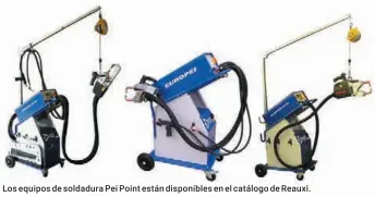  ??  ?? Los equipos de soldadura Pei Point están disponible­s en el catálogo de Reauxi.