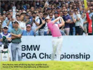  ??  ?? Rory Mcilroy tees off during day four and the final round of the BMW PGA Championsh­ip at Wentworth