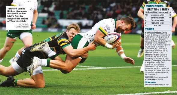  ?? PICTURE: Getty Images ?? Take off: James Stokes dives over to score London Irish’s first try despite the efforts of Tom Litchfield
