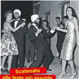  ??  ?? Scatenata alle feste più assurde Patrizia De Blanck (a destrdestr­a) e altri invitati (in turbante) a un ballo in casa Paolozzi nel 1958.