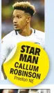  ??  ?? STAR MAN CALLUM ROBINSON Preston NE