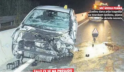  ??  ?? Godinu dana prije tragedije na Istarskom ipsilonu, pijana
je skrivila nesreću