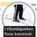  ??  ?? I Vilundapar­ken finns konstsnösp­år för längdskidå­kning.