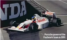  ??  ?? Porsche powered the Footwork team in 1991