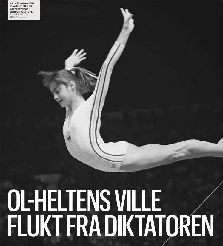  ?? Foto: Paul Vathis, AP/NTB scanpix ?? Nadia Comăneci fikk karakteren 10,0 for skrankeøve­lsen i Montreal-OL i 1976.