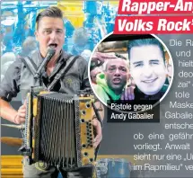  ??  ?? Pistole gegen Andy Gabalier