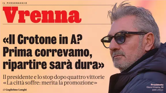  ?? LAPRESSE ?? Presidente Gianni Vrenna, 59 anni