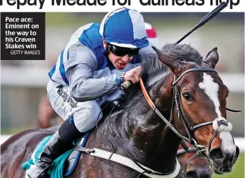  ?? GETTY IMAGES ?? Pace ace: Eminent on the way to his Craven Stakes win