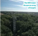  ??  ?? The 90ft tower throws an array of targets