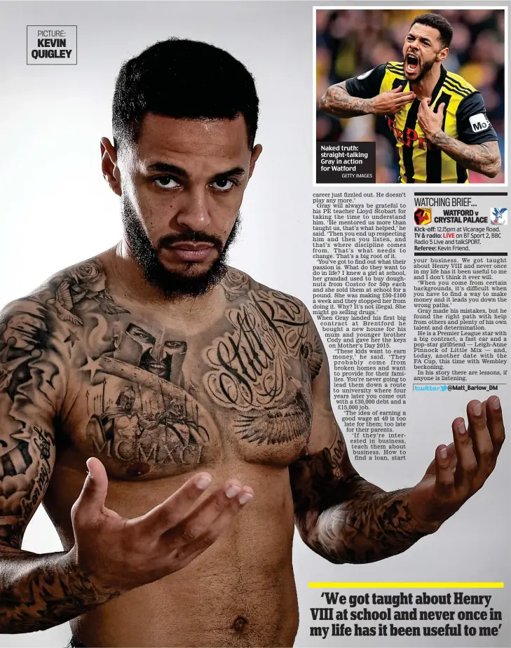  ?? GETTY IMAGES ?? Naked truth: straight-talking Gray in action for Watford