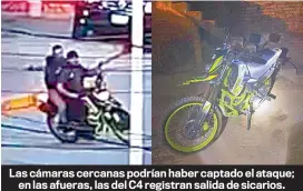  ?? ?? Las cámaras cercanas podrían haber captado el ataque; en las afueras, las del C4 registran salida de sicarios.