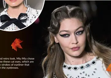  ??  ?? For a sophistica­ted retro look, Miu Miu chose Gigi Hadid to show these cat eyes, which are underscore­d with strokes of eyeliner that curve up to touch the eyebrows.