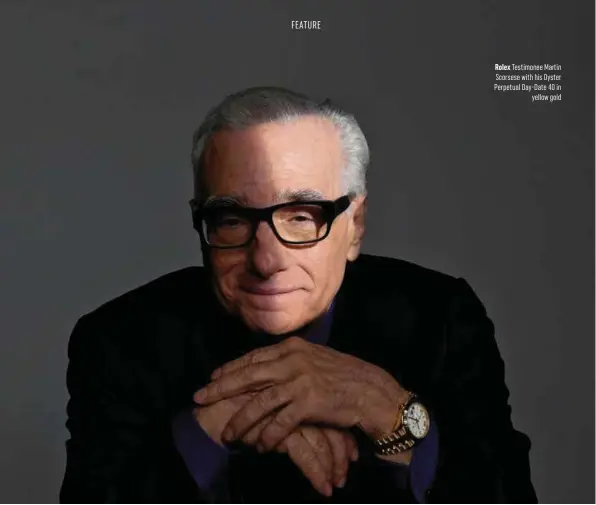  ??  ?? Rolex Testimonee Ma in Scorsese with his Oyster Perpetual Day-Date 40 in
yellow gold