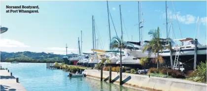  ??  ?? Norsand Boatyard, at Port Whangarei.